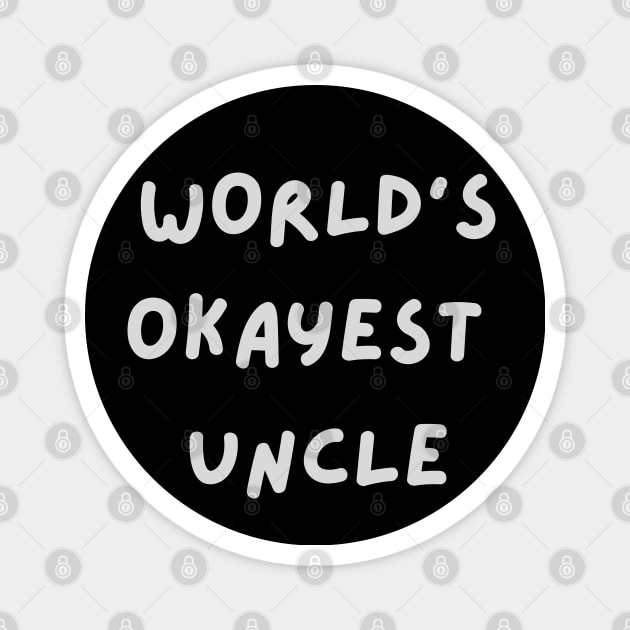 worlds okayest uncle Magnet by tocksickart